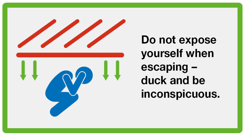 Run: Do not expose yourself when escaping - duck and be inconspicuous
